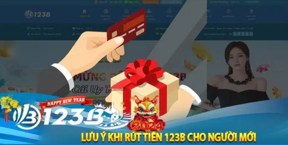 Một vài lưu ý để anh em người mới dễ dàng Rút Tiền 123b