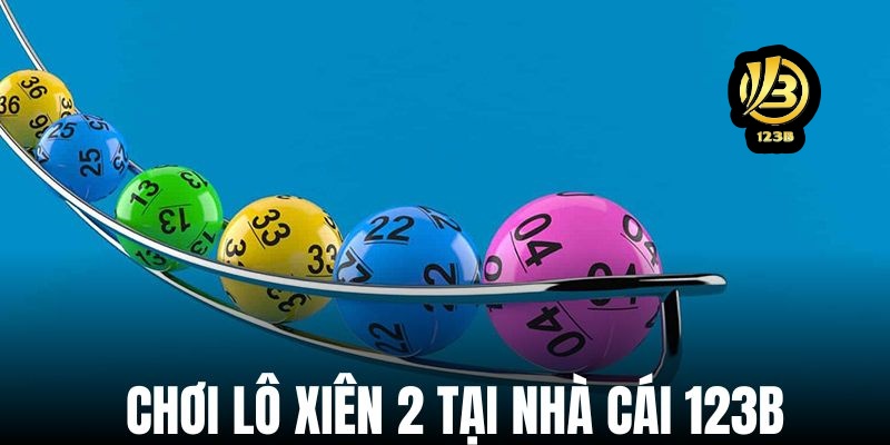 Tổng hợp 2 cách thức tạo dàn lô xiên 2 cực chuẩn để đánh quanh năm